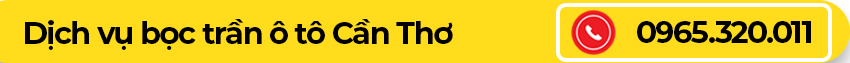 Dịch vụ bọc trần ô tô Cần Thơ
