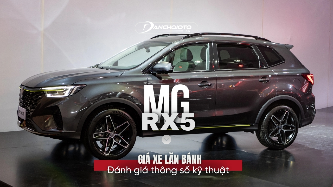 Giá xe MG RX5 lăn bánh & đánh giá thông số kỹ thuật (5/2024)