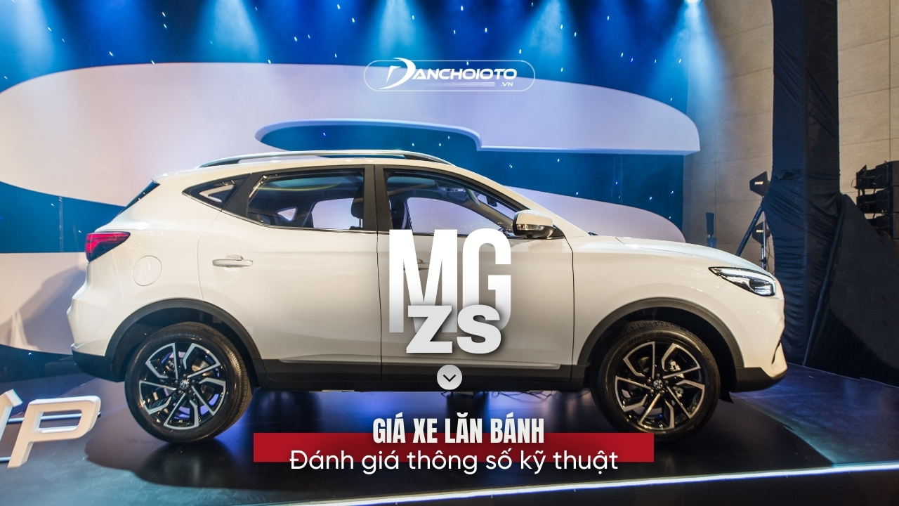 Giá xe MG ZS 2024 lăn bánh & đánh giá thông số kỹ thuật (5/2024)