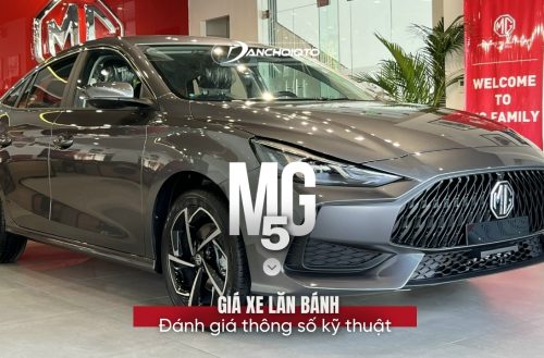 Giá xe MG5 lăn bánh & đánh giá thông số kỹ thuật (5/2024)