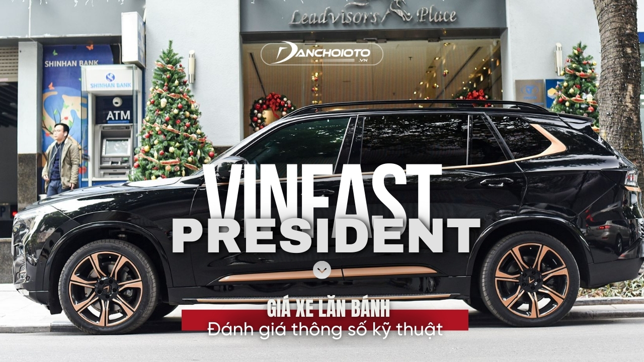 Giá xe Vinfast President lăn bánh & đánh giá thông số kỹ thuật (4/2024)