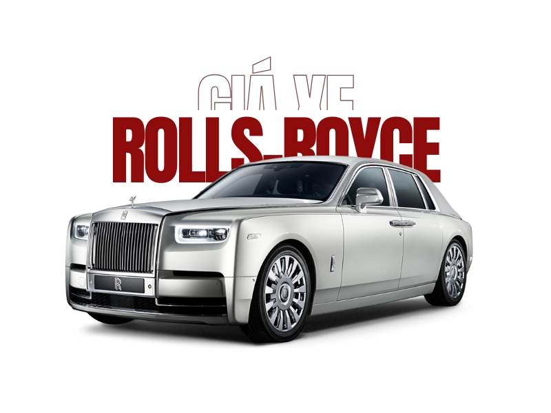 giá xe Rolls-Royce tại Việt Nam
